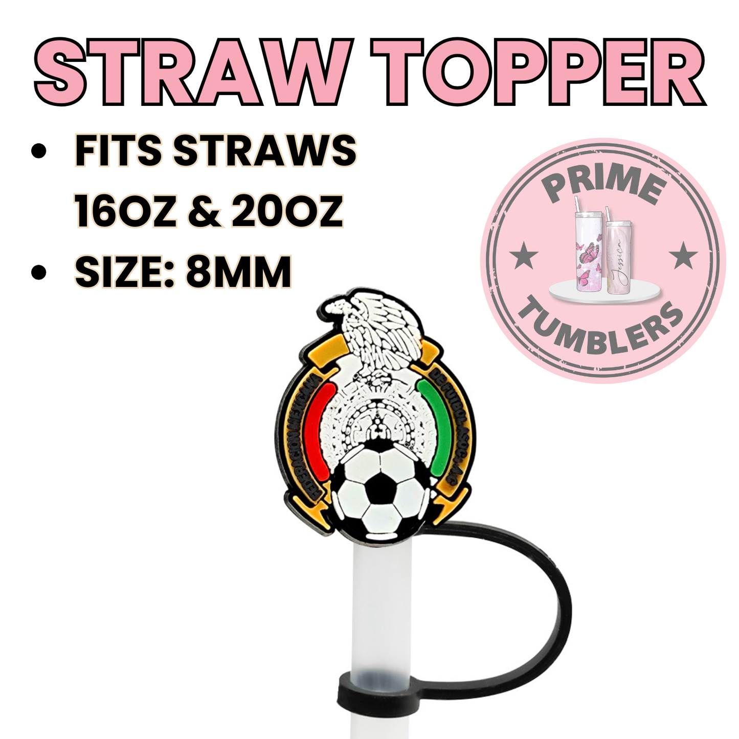 Soccer Mexico 8MM Straw Topper (Regular Size) – Silicone Straw Cover for Tumblers 16oz and 20oz