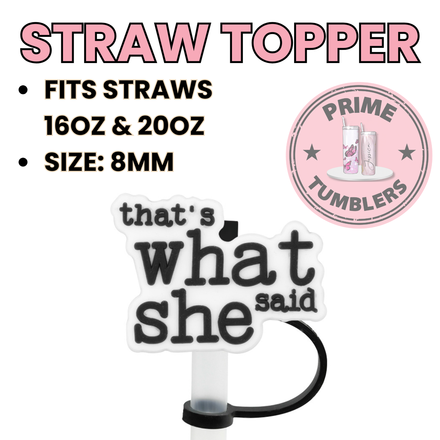 That’s what she said 8MM Straw Topper (Regular Size) – Silicone Straw Cover for Tumblers 16oz and 20oz
